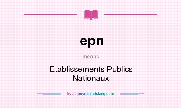 What does epn mean? It stands for Etablissements Publics Nationaux