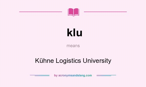 What does klu mean? It stands for Kühne Logistics University