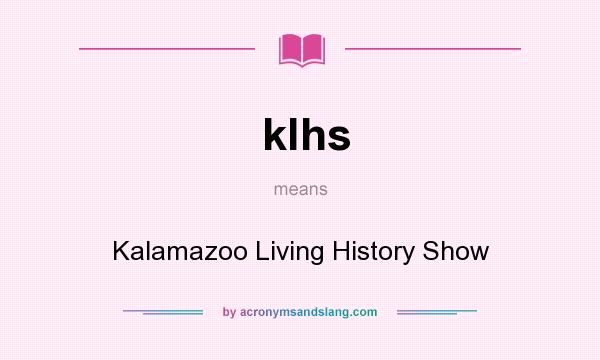 What does klhs mean? It stands for Kalamazoo Living History Show