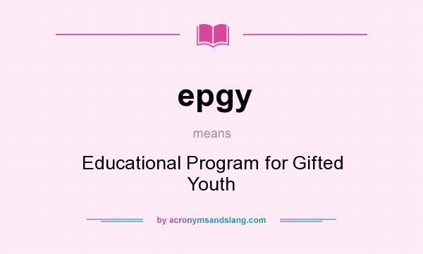 What does epgy mean? It stands for Educational Program for Gifted Youth