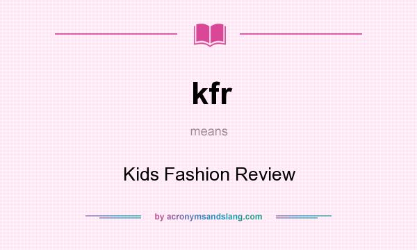 What does kfr mean? It stands for Kids Fashion Review