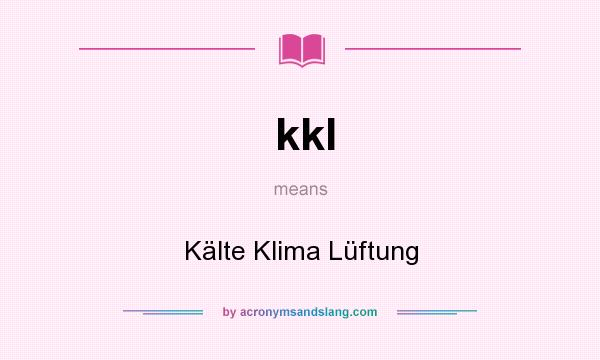 What does kkl mean? It stands for Kälte Klima Lüftung