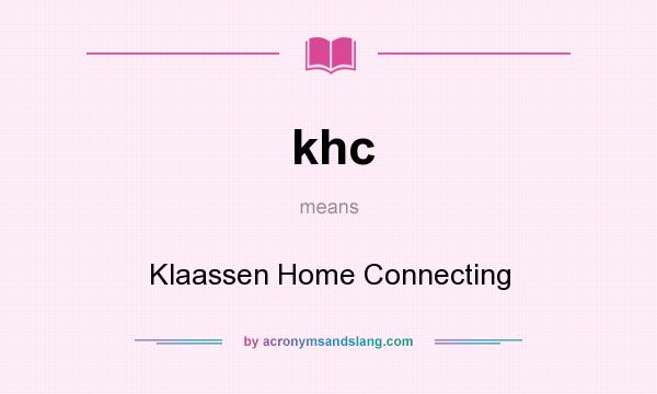 What does khc mean? It stands for Klaassen Home Connecting