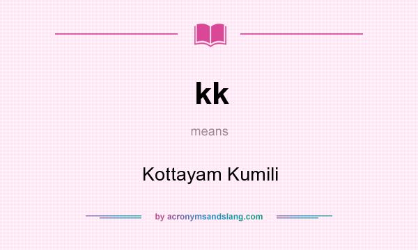 What does kk mean? It stands for Kottayam Kumili