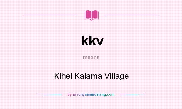 What does kkv mean? It stands for Kihei Kalama Village
