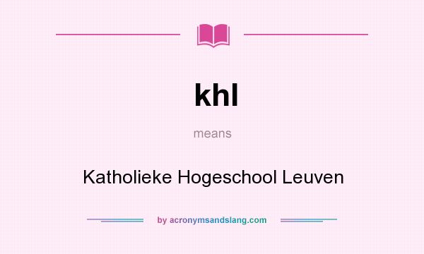 What does khl mean? It stands for Katholieke Hogeschool Leuven