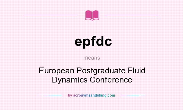 What does epfdc mean? It stands for European Postgraduate Fluid Dynamics Conference