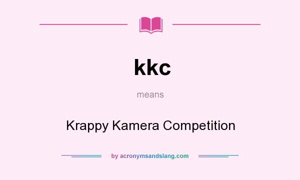 What does kkc mean? It stands for Krappy Kamera Competition