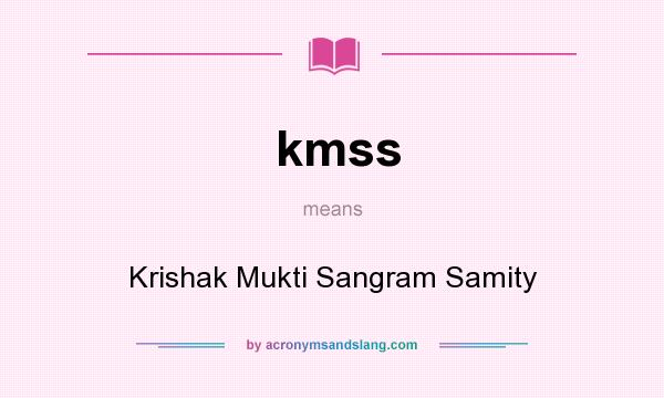 What does kmss mean? It stands for Krishak Mukti Sangram Samity