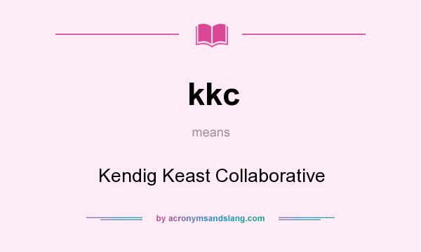 What does kkc mean? It stands for Kendig Keast Collaborative