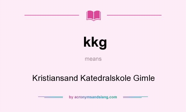 What does kkg mean? It stands for Kristiansand Katedralskole Gimle