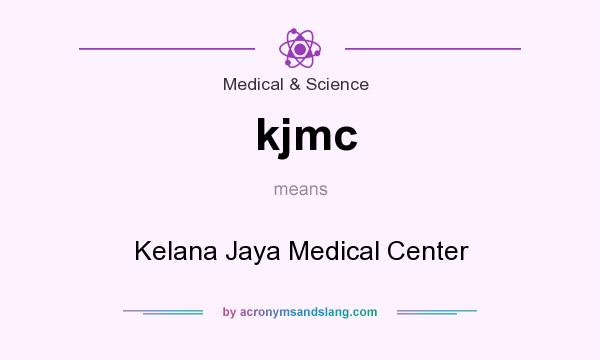 What does kjmc mean? It stands for Kelana Jaya Medical Center