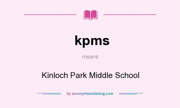 What does kpms mean? It stands for Kinloch Park Middle School