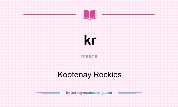 What does kr mean? It stands for Kootenay Rockies