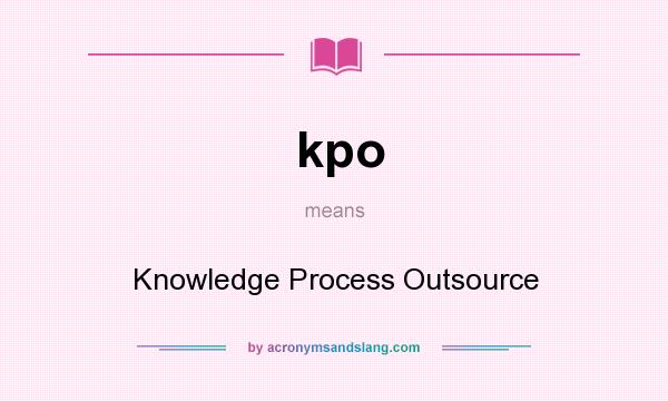 What does kpo mean? It stands for Knowledge Process Outsource