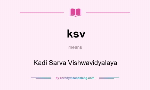 What does ksv mean? It stands for Kadi Sarva Vishwavidyalaya