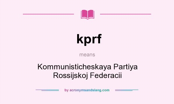 What does kprf mean? It stands for Kommunisticheskaya Partiya Rossijskoj Federacii
