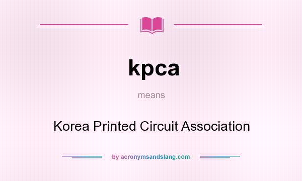 What does kpca mean? It stands for Korea Printed Circuit Association