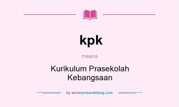 What does kpk mean? It stands for Kurikulum Prasekolah Kebangsaan