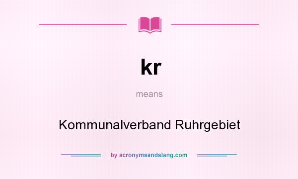 What does kr mean? It stands for Kommunalverband Ruhrgebiet