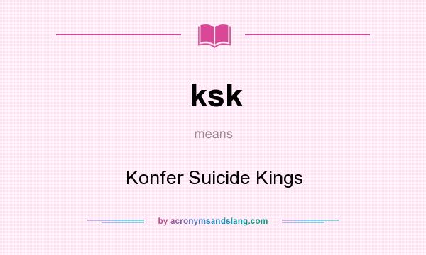 What does ksk mean? It stands for Konfer Suicide Kings