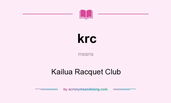 What does krc mean? It stands for Kailua Racquet Club