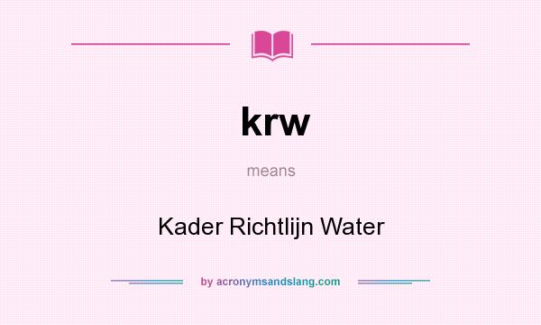 What does krw mean? It stands for Kader Richtlijn Water