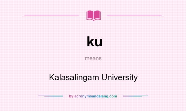 What does ku mean? It stands for Kalasalingam University