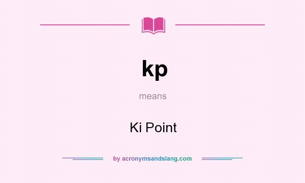 What does kp mean? It stands for Ki Point
