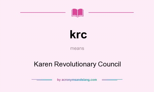 What does krc mean? It stands for Karen Revolutionary Council