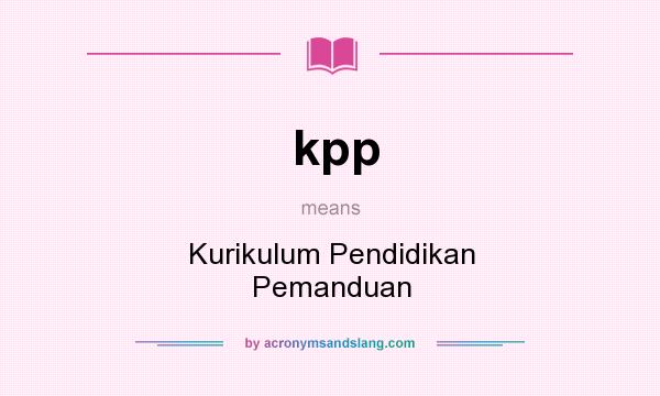 What does kpp mean? It stands for Kurikulum Pendidikan Pemanduan