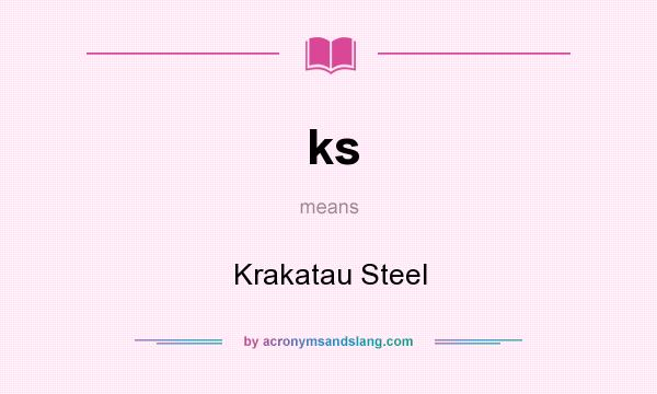 What does ks mean? It stands for Krakatau Steel