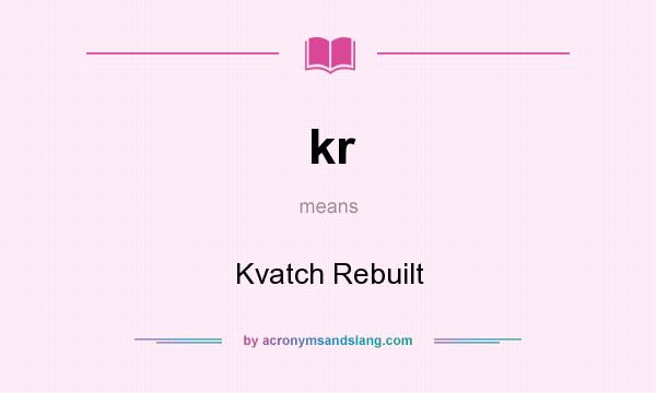 What does kr mean? It stands for Kvatch Rebuilt