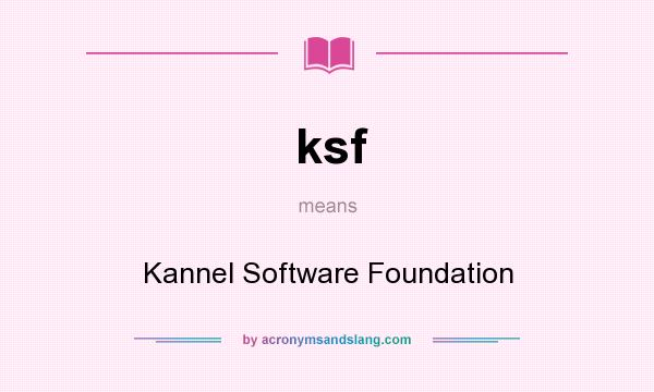 What does ksf mean? It stands for Kannel Software Foundation