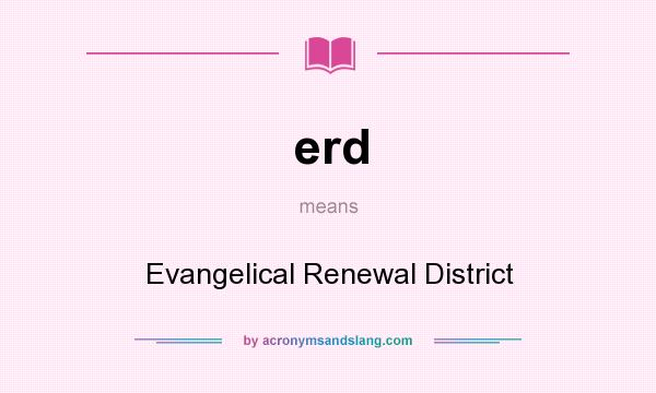 What does erd mean? It stands for Evangelical Renewal District