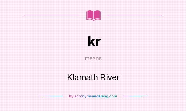 What does kr mean? It stands for Klamath River