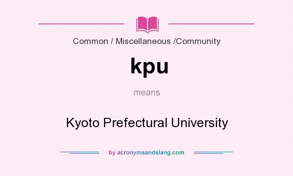 What does kpu mean? It stands for Kyoto Prefectural University