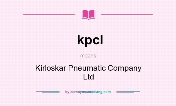 What does kpcl mean? It stands for Kirloskar Pneumatic Company Ltd