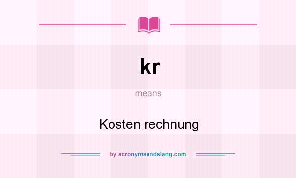 What does kr mean? It stands for Kosten rechnung