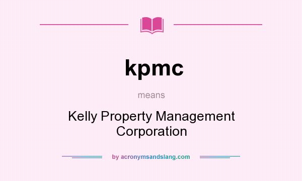 What does kpmc mean? It stands for Kelly Property Management Corporation