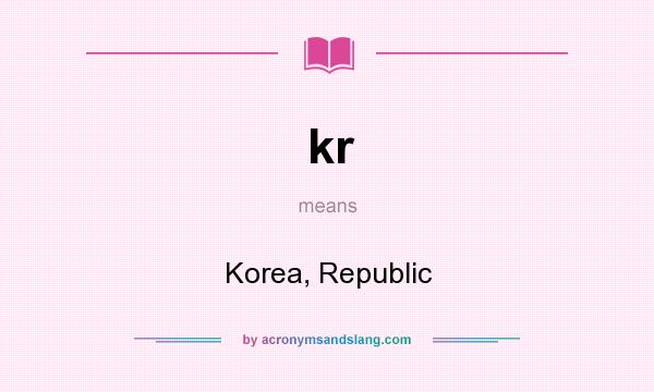 What does kr mean? It stands for Korea, Republic