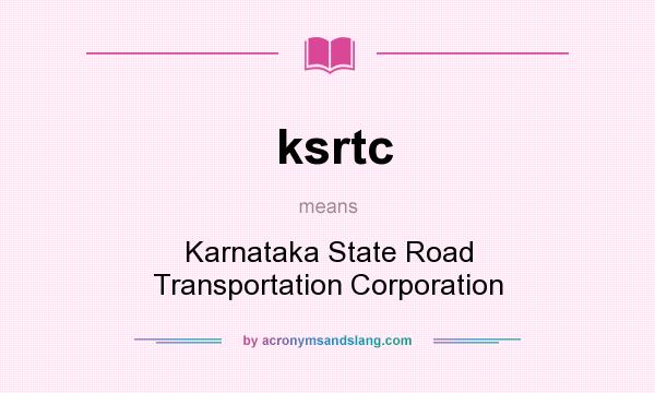 What does ksrtc mean? It stands for Karnataka State Road Transportation Corporation
