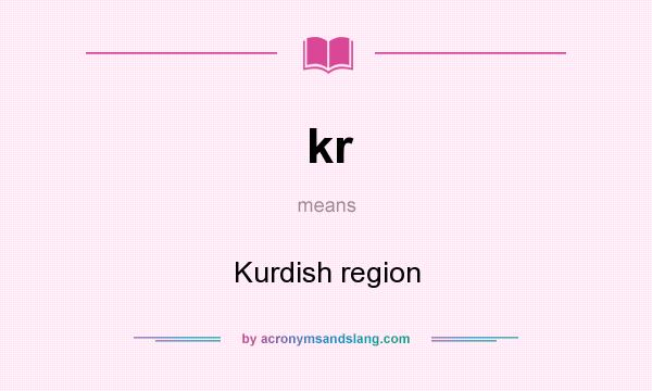 What does kr mean? It stands for Kurdish region