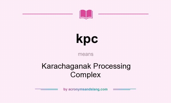 What does kpc mean? It stands for Karachaganak Processing Complex