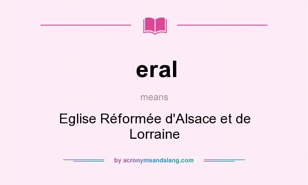 What does eral mean? It stands for Eglise Réformée d`Alsace et de Lorraine