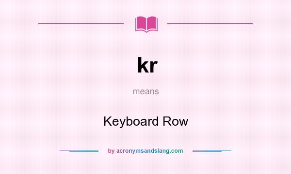 What does kr mean? It stands for Keyboard Row