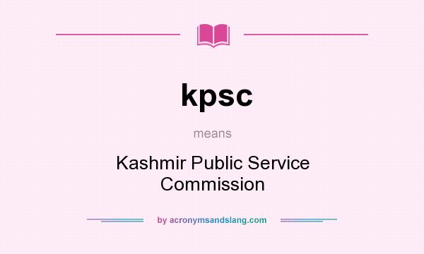 What does kpsc mean? It stands for Kashmir Public Service Commission