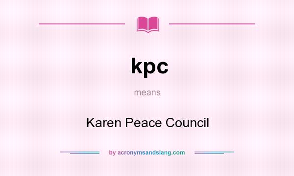 What does kpc mean? It stands for Karen Peace Council