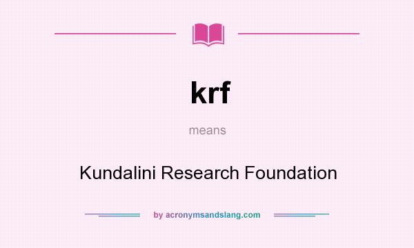 What does krf mean? It stands for Kundalini Research Foundation