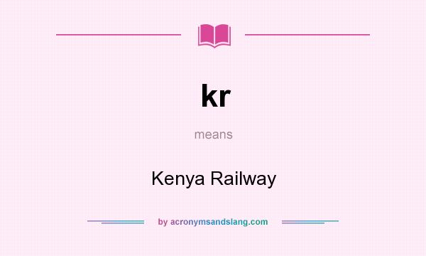 What does kr mean? It stands for Kenya Railway
